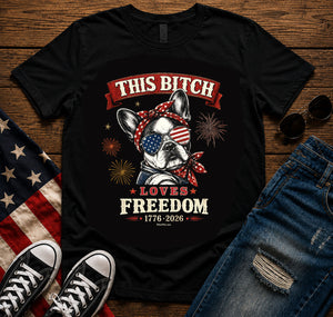 This Bitch Loves Freedom T-Shirt | Patriotic French Bulldog 4th of July Tee