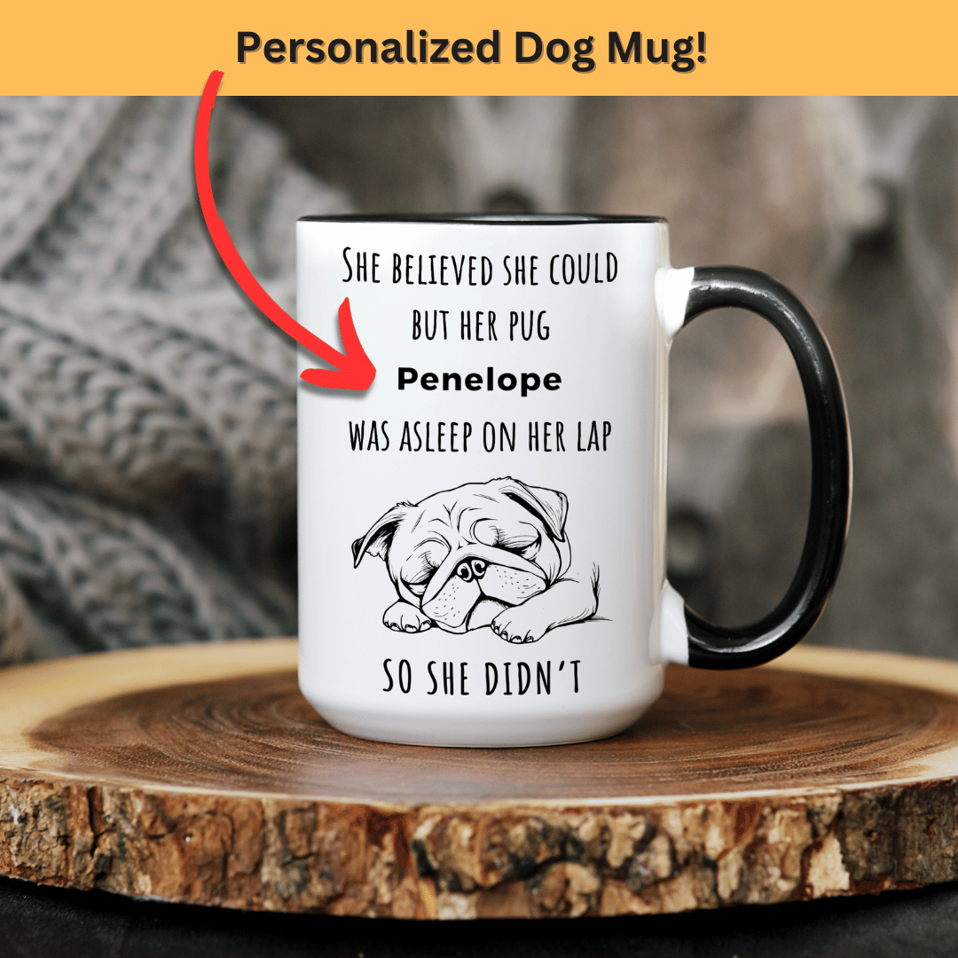 PUG "She believed she could" 15oz Coffee Mug - FREE SHIPPING!