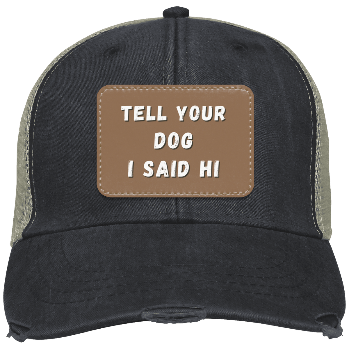 "Tell Your Dog I Said Hi" Distressed Cap - Free Shipping!
