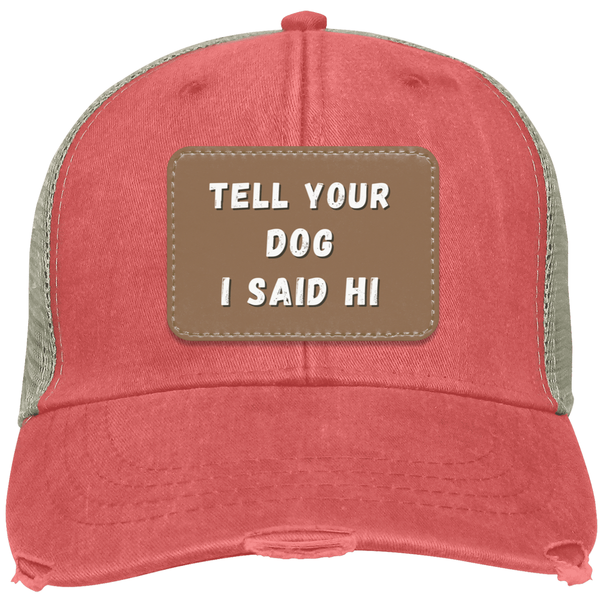 "Tell Your Dog I Said Hi" Distressed Cap - Free Shipping!