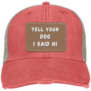 "Tell Your Dog I Said Hi" Distressed Cap - Free Shipping!