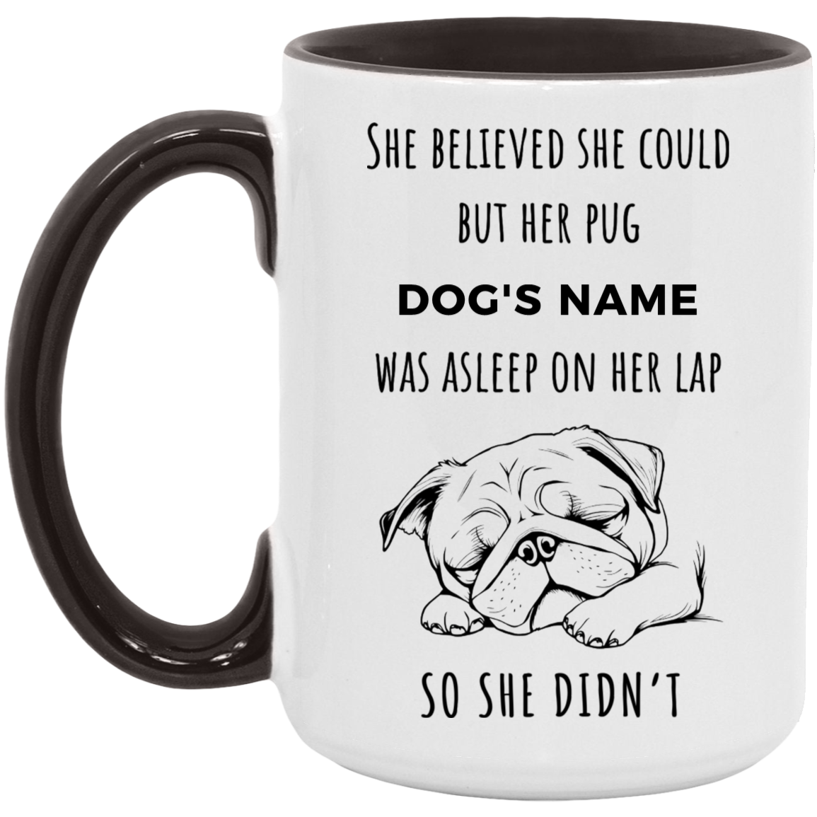 PUG "She believed she could" 15oz Coffee Mug - FREE SHIPPING!