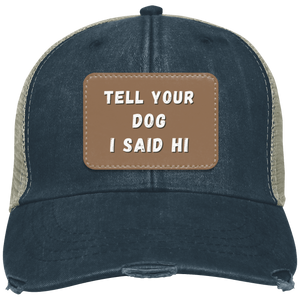 "Tell Your Dog I Said Hi" Distressed Cap - Free Shipping!