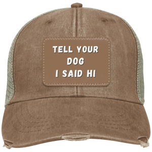 "Tell Your Dog I Said Hi" Distressed Cap - Free Shipping!