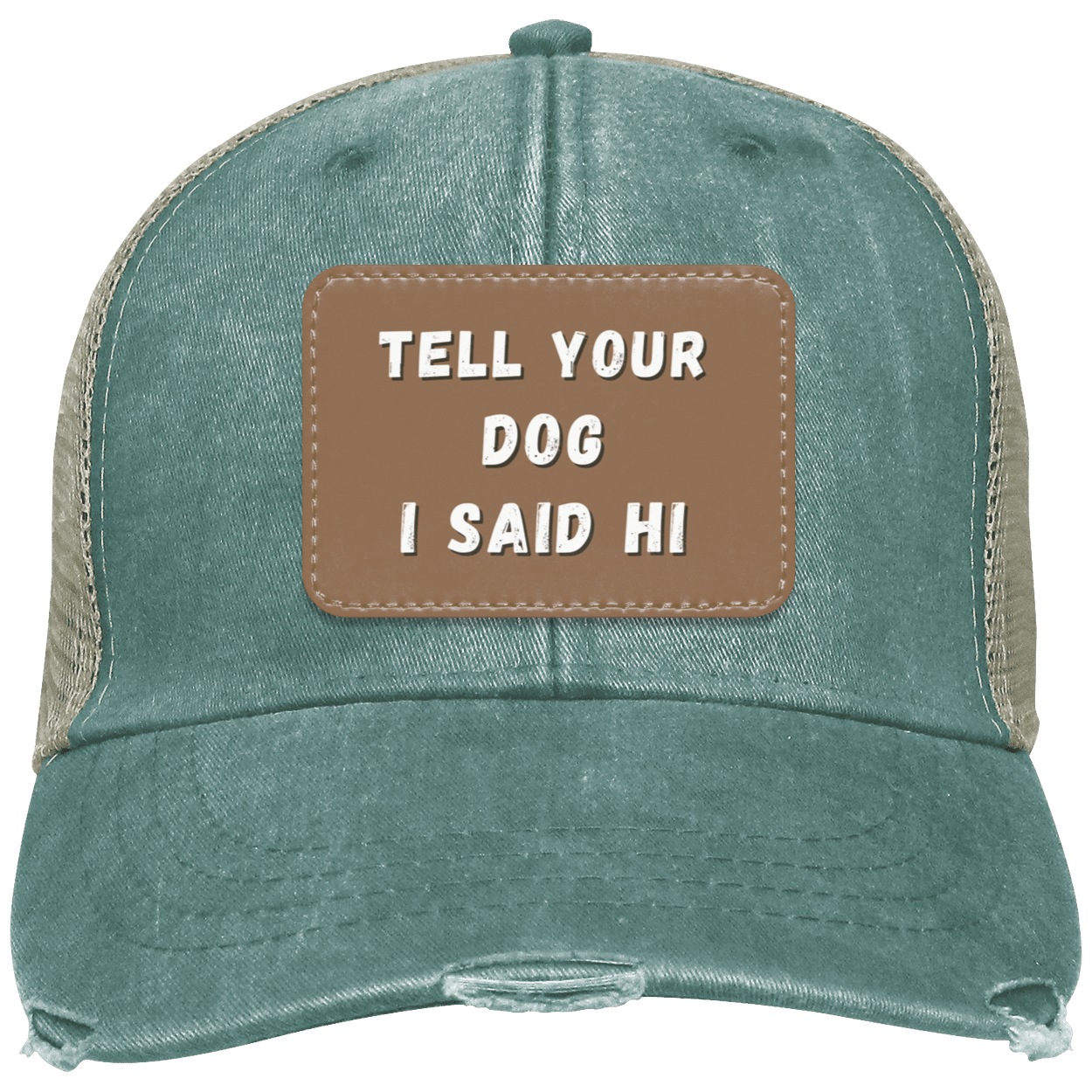 "Tell Your Dog I Said Hi" Distressed Cap - Free Shipping!