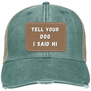 "Tell Your Dog I Said Hi" Distressed Cap - Free Shipping!