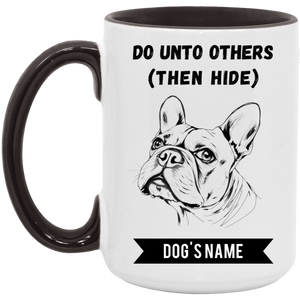 French Bulldog - Frenchie "Do Unto Others" 15oz Coffee Mug - Free Shipping!