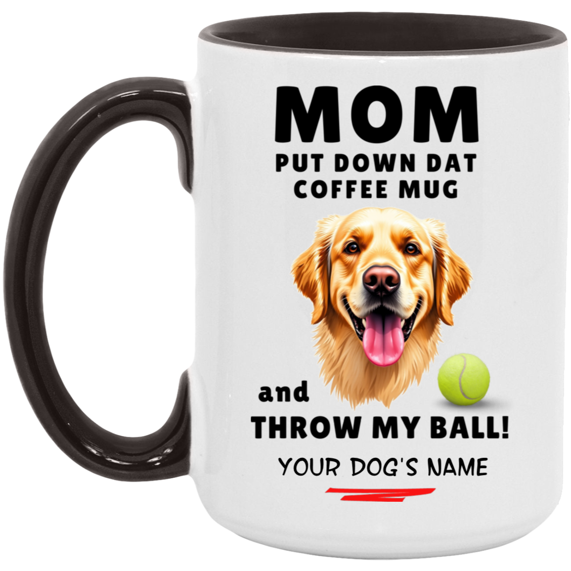 Golden Retriever | THROW MY BALL | 15oz Accent Coffee Mug