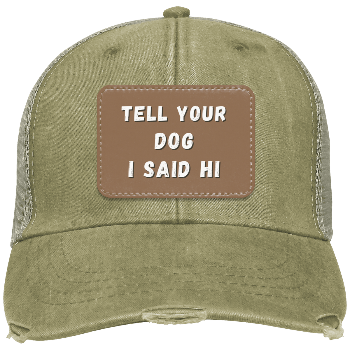 "Tell Your Dog I Said Hi" Distressed Cap - Free Shipping!