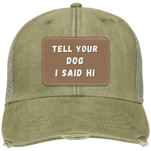 "Tell Your Dog I Said Hi" Distressed Cap - Free Shipping!