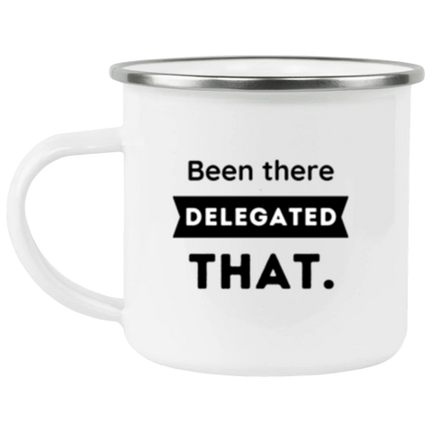 Been there, delegated that - Enamel Mug
