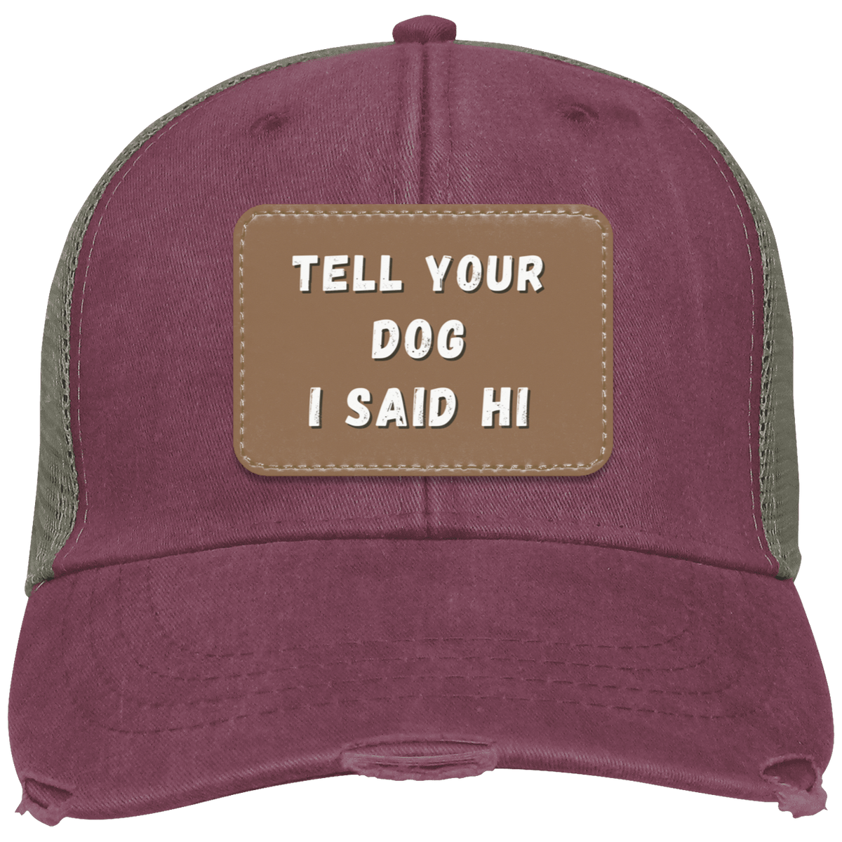 "Tell Your Dog I Said Hi" Distressed Cap - Free Shipping!
