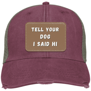 "Tell Your Dog I Said Hi" Distressed Cap - Free Shipping!