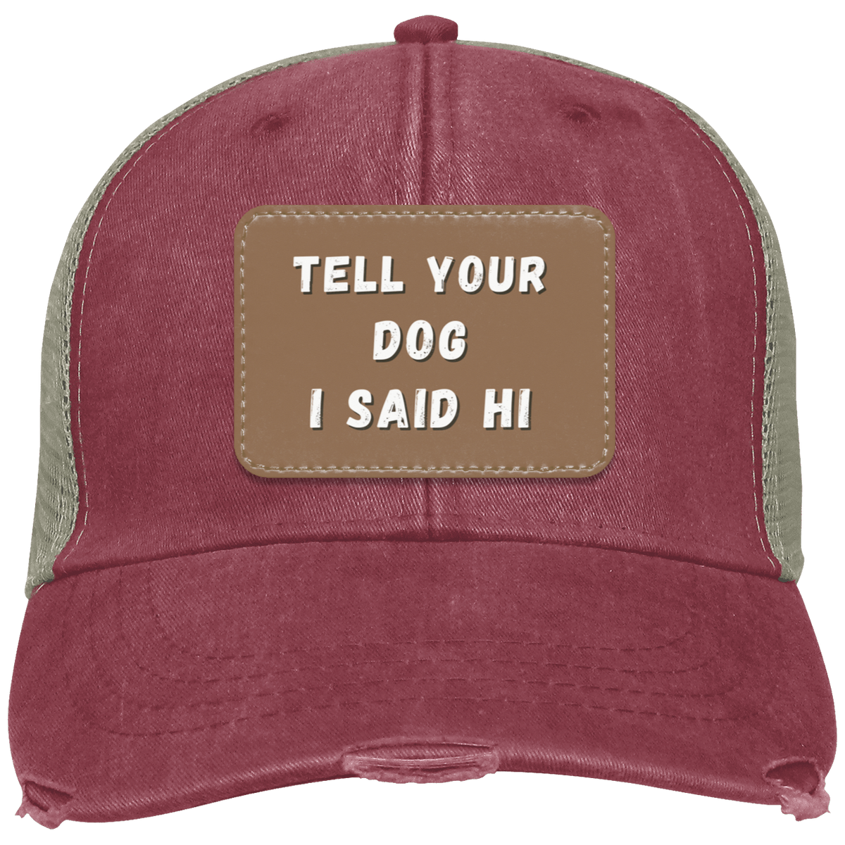"Tell Your Dog I Said Hi" Distressed Cap - Free Shipping!