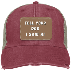 "Tell Your Dog I Said Hi" Distressed Cap - Free Shipping!