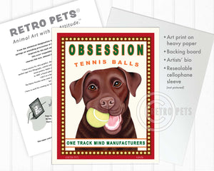 Labrador Retriever Art "Obsession Tennis Balls" Chocolate Lab Art Print by Krista Brooks